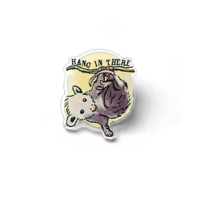 Hang in There Acrylic Pin
