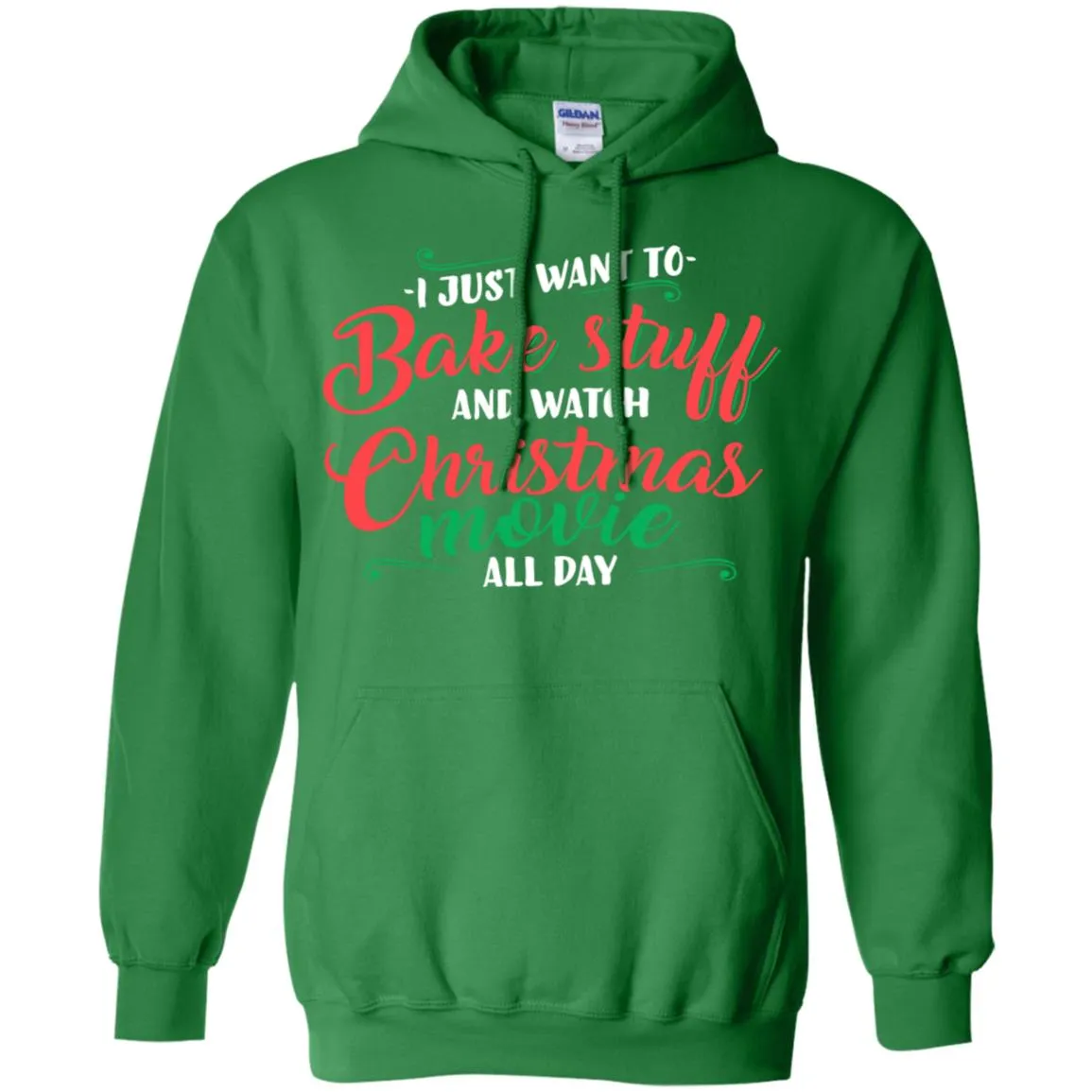 I Just Want To Bake Stuff And Watch Christmas Movies Men Pullover Hoodie