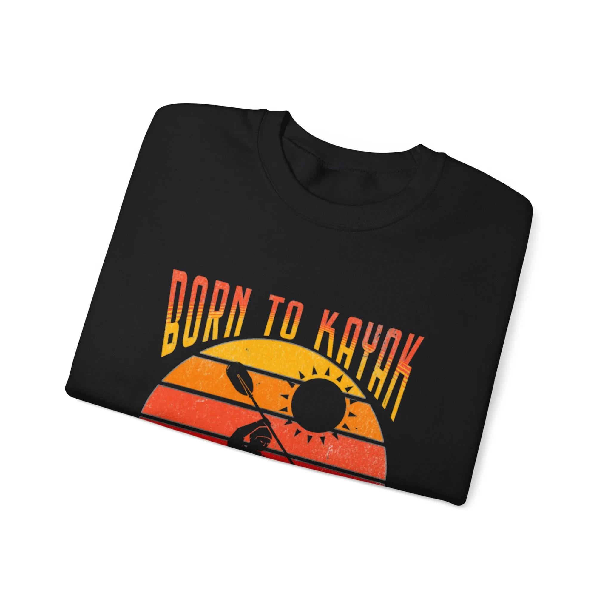 Kayaking The Only Reason I Work Sweatshirt